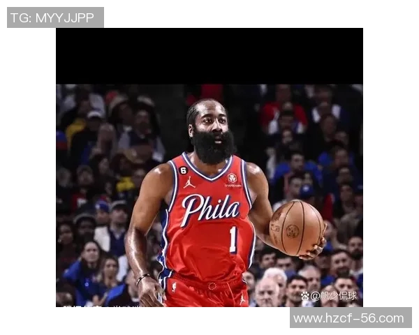 哈登状态骤降76人续约四年一亿六千万计划面临不确定性